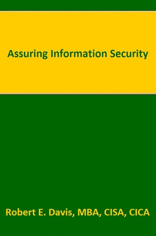Assuring Information Security (Assurance Services, #3)