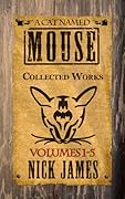 A Cat Named Mouse: Collected Works Volumes 1 to 5
