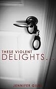 These Violent Delights...