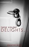 These Violent Delights...