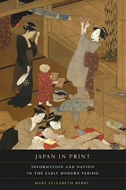 Japan in Print: Information and Nation in the Early Modern Period (Volume 12)
