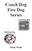 Coach Dog, Fire Dog Series