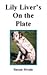 Lily Liver's On the Plate by Susan Swain