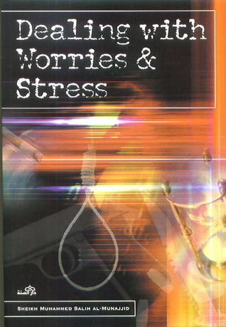 Dealing With Worries And Stress By Sheikh Muhammad Salih Al -Munajjid (Paperback)