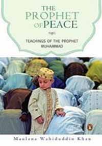 The Prophet of Peace: Teachings of the Prophet Muhammad