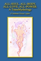 All-Soul, All-Body, All-Love, All-Power: A TransMythology