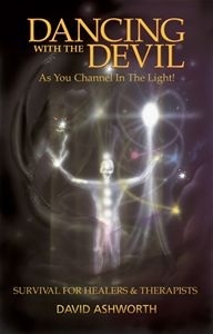 Dancing with the Devil As You Channel in the Light!: Survival for Healers and Therapists