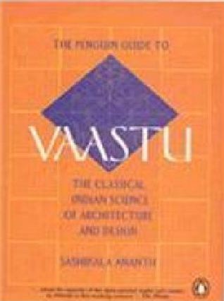 Penguin Guide to Vaastu: The Classical Indian Science of Architecture and Design