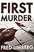 First Murder by Fred Limberg