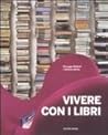 Vivere con i libri by Giuseppe Molteni