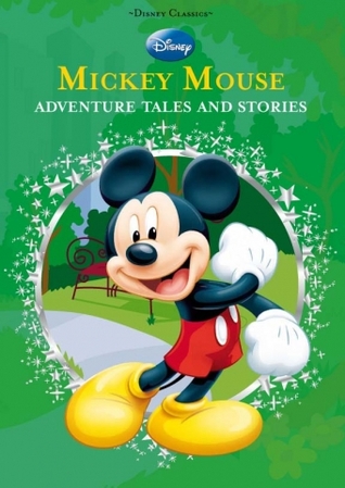 Mickey Mouse Adventure Tales and Stories (Disney Classics)