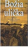 Božia ulička (antológia slovenskej literatúry o holokauste) Božia ulička (antológia slovenskej literatúry o holokauste)