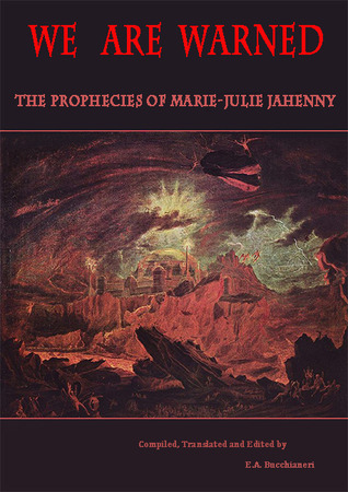 We Are Warned: The Prophecies of Marie-Julie Jahenny