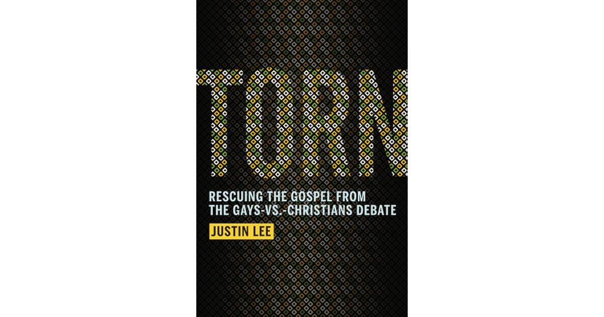 Torn Rescuing The Gospel From The Gays Vs Christians Debate By Justin Lee