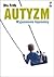 Autyzm. Wyjaśnienie tajemnicy.