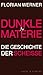 Dunkle Materie: Die Geschic...