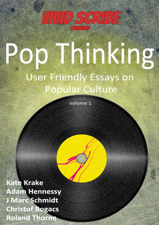 Pop Thinking - User Friendly Essays on Popular Culture (Pop Thinking #1)