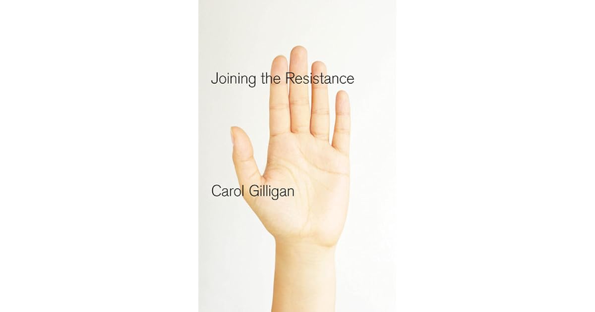 Joining the Resistance by Carol Gilligan
