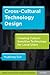 Cross-Cultural Technology Design: Creating Culture-Sensitive Technology for Local Users (Human Technology Interaction Series)