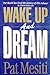 Wake Up and Dream by Pat Mesiti