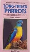 A Birdkeeper's Guide to Long-Tailed Parrots
