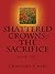 Shattered Crowns: The Sacrifice