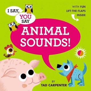 I Say, You Say Animal Sounds! (Board Book)