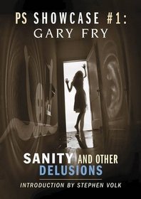 Sanity And Other Delusions (PS Showcase #1)