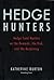 Hedge Hunters: Hedge Fund Masters on the Rewards, the Risk, and the Reckoning