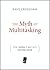 The Myth of Multitasking: How "doing It All" Gets Nothing Done