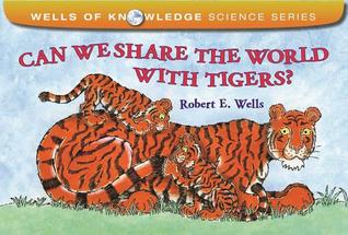 Can We Share the World with Tigers? (Wells of Knowledge Science Series)