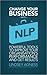 Change Your Business with NLP: Powerful Tools to Improve Your Organisation's Performance and Get Results