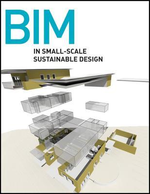Bim in Small-Scale Sustainable Design (Kindle Edition)