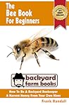 The Bee Book For Beginners by Frank Randall