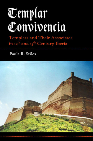 Templar Convivencia: Templars and Their Associates in 12th and 13th Century Iberia