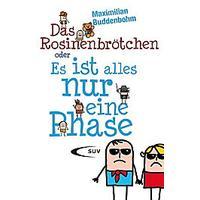 Das Rosinenbrötchen Oder Es Ist Alles Nur Eine Phase
