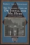The Strange Case of Dr. Jekyll and Mr. Hyde and Other Stories