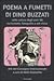Poema a fumetti di Dino Buzzati nella cultura degli anni '60 tra fumetto, fotografia e arti visive. Atti del Convegno internazionale (Feltre; Belluno, settembre 2002