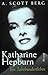 Katharine Hepburn - Ein Jahrhundertleben. by A. Scott Berg Katharine Hepburn - Ein Jahrhundertleben. by A. Scott Berg