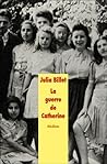 La guerre de Catherine by Julia Billet