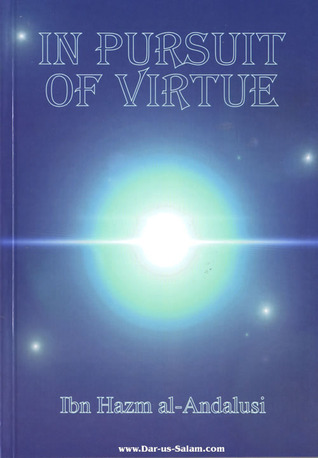 In Pursuit of Virtue: The Moral Theology and Psychology of Ibn Hazm Al-Andalusi (384-456 AH 994-1064 AD) (Basic Teachings)