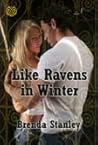 Like Ravens in Winter by Brenda Stanley