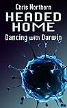 Headed Home: Dancing With Darwin