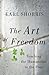 The Art of Freedom by Earl Shorris The Art of Freedom by Earl Shorris