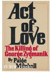 Act of Love: The Killing of George Zygmanik