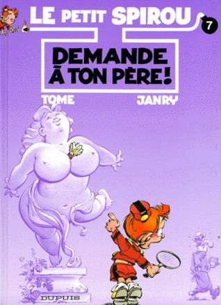 Demande à Ton Père! (Le Petit Spirou, #7)