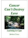 Cancer Can't Destroy Love by Barbara Creasy