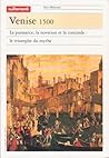 Venise 1500 : La puissance, la novation et la concorde : le triomphe du mythe