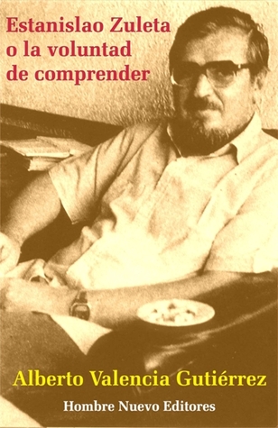Estanislao Zuleta o la voluntad de comprender