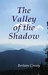 The Valley of the Shadow by Barbara Creasy
